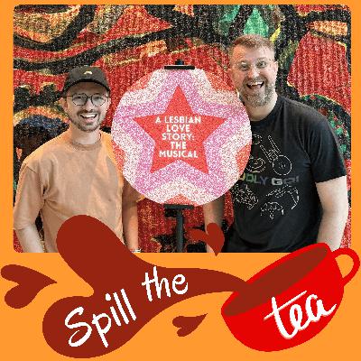 A Lesbian Love Story: The Musical - "Spill the Tea" Theatre Review A Lesbian Love Story: The Musical - "Spill the Tea" Theatre Review