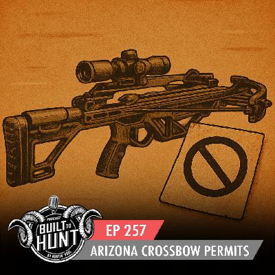 EP 257: All Crossbow Permits Void in Arizona