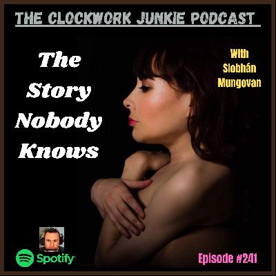 The Story Nobody Knows - Episode #241 with Siobhán Mungovan The Story Nobody Knows - Episode #241 with Siobhán Mungovan