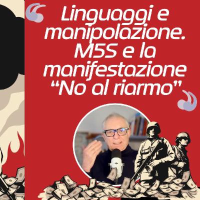 Linguaggi e manipolazione. Il Movimento 5 Stelle e la manifestazione “No al riarmo” del 5 aprile