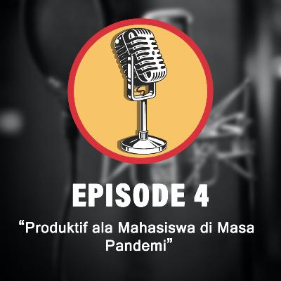 #4 Produktif ala Mahasiswa di Masa Pandemi #4 Produktif ala Mahasiswa di Masa Pandemi