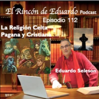 Episodio 112 La Religión Celta Pagana y Cristiana Episodio 112 La Religión Celta Pagana y Cristiana