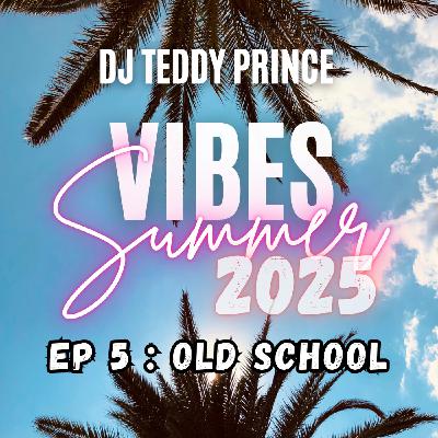 Summer Vibes 2025 EP 5 : Old School