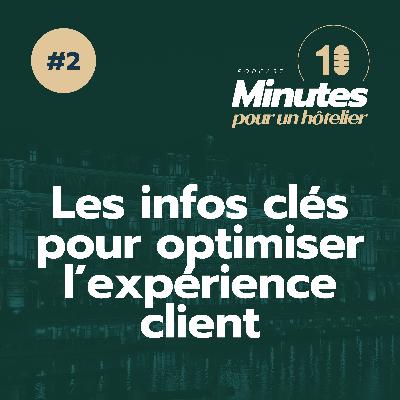 Episode 2 : Les infos clés pour optimiser l’expérience client dans votre hôtel