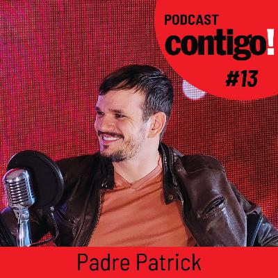 PADRE PATRICK - PODCONTIGO #13