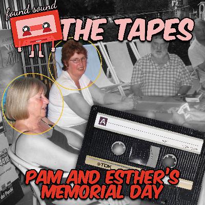 THE TAPES: Pam and Esther Memorial Day