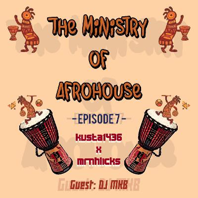 Episode 15: The Ministry Of Afro House Episode 7 Mixed By Mrnhlicks