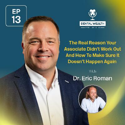 The Real Reason Your Associate Didn’t Work Out And How To Make Sure It Doesn’t Happen Again With Dr. Eric Roman The Real Reason Your Associate Didn’t Work Out And How To Make Sure It Doesn’t Happen Again With Dr. Eric Roman