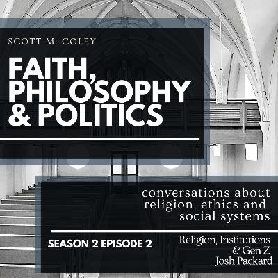 Episode 2: Religion, Institutions & Gen Z: A Conversation with Josh Packard