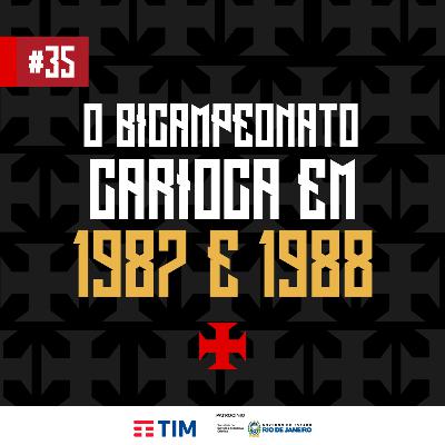 Ep. 35 - O Bicampeonato Carioca em 1987 e 1988