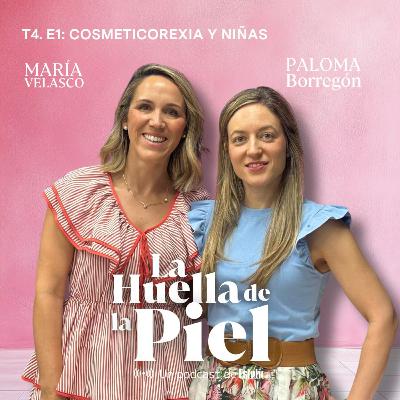 T4. E1. Paloma Borregón: Cosmeticorexia y niñas