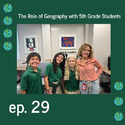 Ep. 29 | The Role of Geography with 5th Grade Students