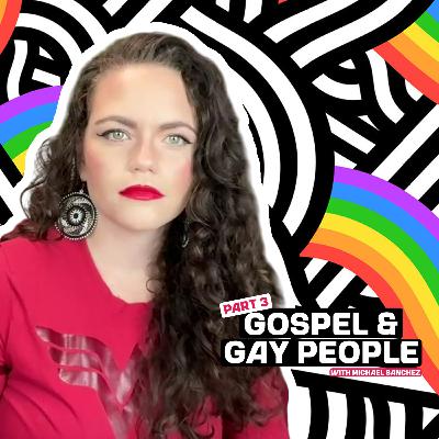 PART 3 : GOSPEL AND GAY PEOPLE