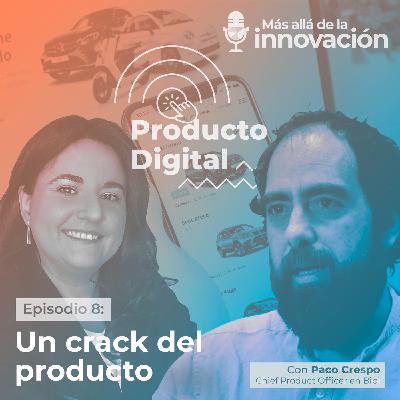 Un crack del producto - Paco Crespo
