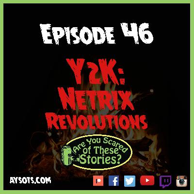 EP 46 - Y2K Netrix Revolutions EP 46 - Y2K Netrix Revolutions