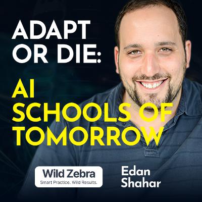 From Classrooms to AI Tutors: The Next Revolution | Edan Shahar | Wild Zebra