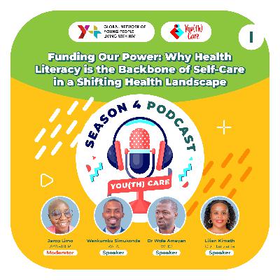 S04E01-Part-I: Funding Our Power: Why Health Literacy is the Backbone of Self-Care in a Shifting Health Landscape