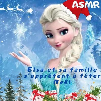ASMR I Elsa et sa famille s'apprêtent à fêter Noël, conte en français - pt. 3/3