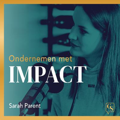 Aflevering 4 I Sarah Parent - Over urgentie, stapsgewijze duurzaamheid en mildheid