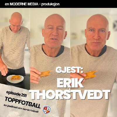 Episode 291 - Erik Thorstvedt - "Jeg jobba i sportsbutikken da Rune Hauge ringte"