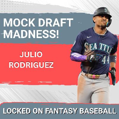 MOCK DRAFT DECISIONS: Locked On Fantasy Baseball BREAKS DOWN Julio Rodriguez’s First-Round Value !
