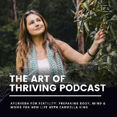 Ep12-Ayurveda for Fertility: Preparing Body, Mind & Womb for New Life with Carmella King
