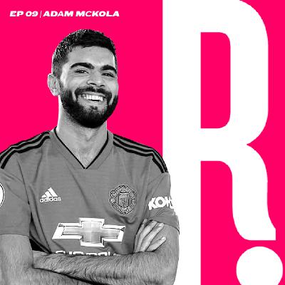 ROP Episode 009 | Adam McKola | MUFC & UCL Return