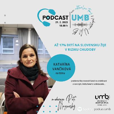 16. epizóda KATARÍNA VANČÍKOVÁ - Až 17% detí na Slovensku žije v riziku chudoby