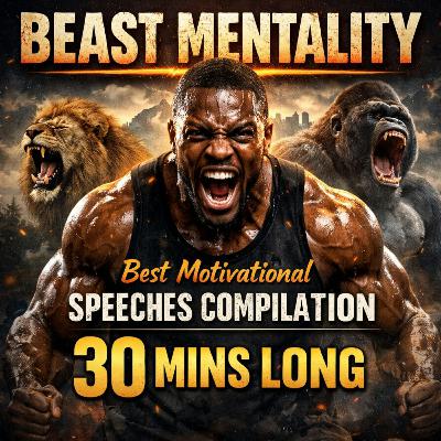 BEAST MENTALITY   Best Motivational  - Speeches Compilation 30 Mins Long
