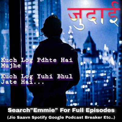 Judai | Kuch Log Yuhi Bhul Jate Hai | Emmie