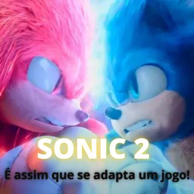 #009 - Sonic 2 - É assim que se adapta um jogo!