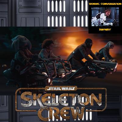 Episode 269 - SKELETON CREW Ep 8: The Real Good Guys