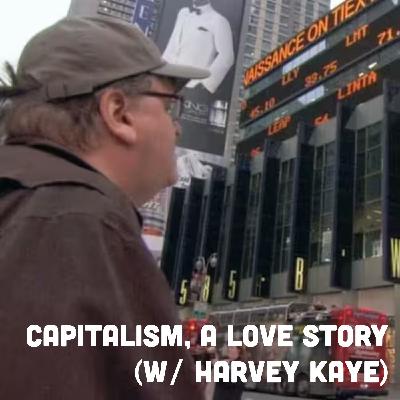Capitalism, A Love Story (w/ Harvey Kaye) [UNLOCKED]