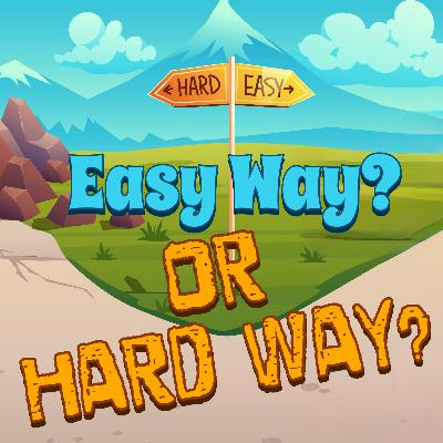 Easy Way? or Hard Way?