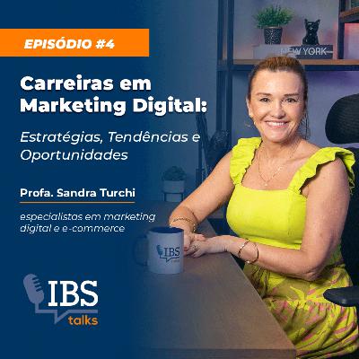 #4 Profa. Sandra Turchi | Carreiras em Marketing Digital #4 Profa. Sandra Turchi | Carreiras em Marketing Digital