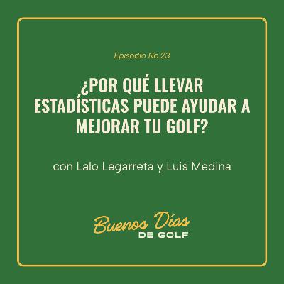 Ep 23 - ¿Por qué llevar estadísticas puede ayudar a mejorar tu golf?