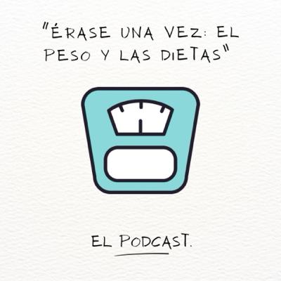 “Érase una vez: El Peso y Las Dietas” “Érase una vez: El Peso y Las Dietas”