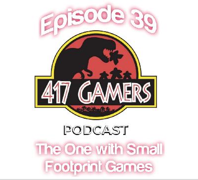 417Gamer Podcast Episode 39: The One with Small Footprint Games