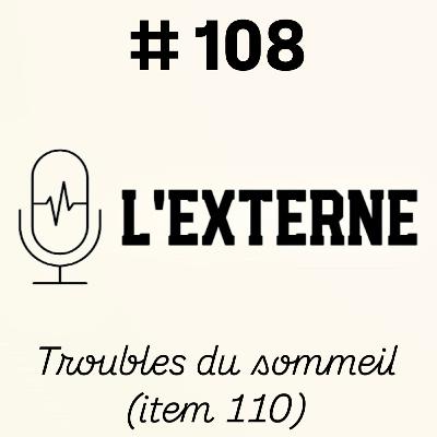 Episode 108 - Troubles du sommeil (item 110)