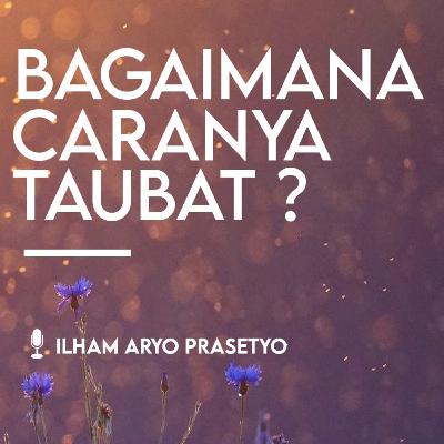 Bagaimana Caranya Taubat? Bagaimana Caranya Taubat?
