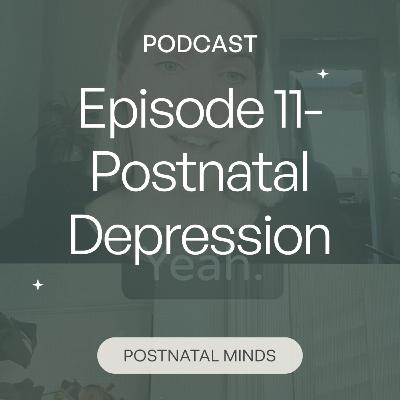 Episode 11- Postnatal Depression