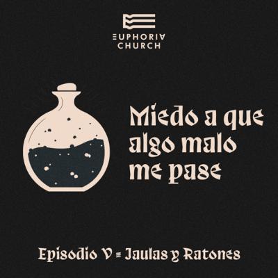 JAULAS Y RATONES: Episodio 5 “Miedo a que algo malo pase” | Lorena Sánchez