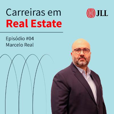 Carreiras em Real Estate #04 - Marcelo Real: uma carreira dedicada à gestão de propriedades