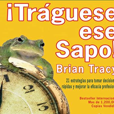 #11 Tráguese ese sapo de Brian Tracy
