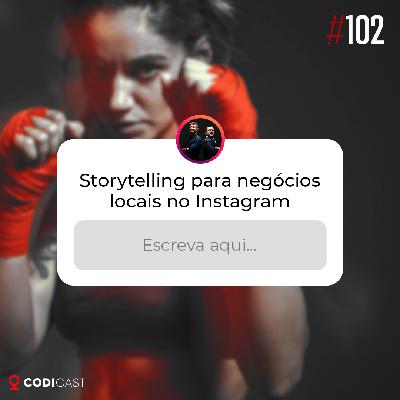 #102 - Storytelling para negócios locais no Instagram #102 - Storytelling para negócios locais no Instagram