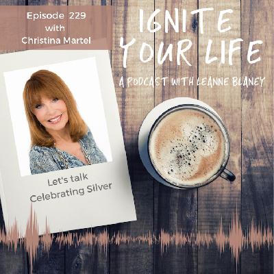 Ep 229: Christina Martel - Celebrating Silver