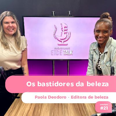 Episódio #21 - Os bastidores da beleza Episódio #21 - Os bastidores da beleza