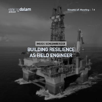 MoM.14 - Inside Schlumberger: Building Resilience as Field Engineer MoM.14 - Inside Schlumberger: Building Resilience as Field Engineer