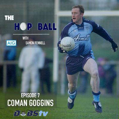 The Hop Ball Episode 7- Coman Goggins