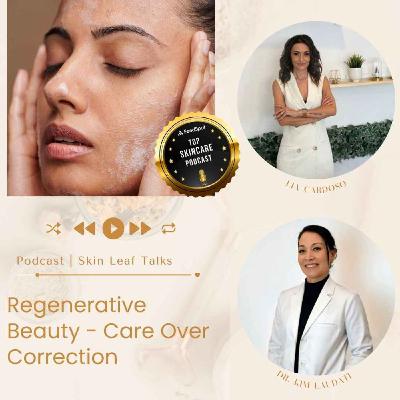 Regenerative Beauty: Care Over Correction (feat. Kim Laudati)